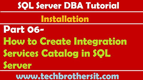 SQL Server DBA Tutorial 06- How to Create Integration Services Catalog in SQL Server