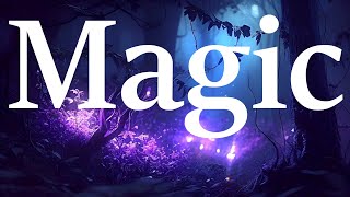 Magic - Ethereal Atmospheric Ambient Music for Deep Focus and Relaxation