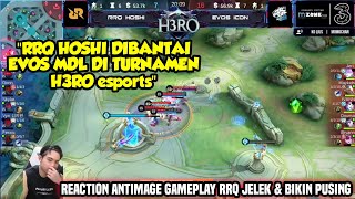 RRQ HOSHI VS EVOS MDL TURNAMEN H3RO esports!! REACTION ANTIMAGE GAMEPLAY RRQ JELEK & BIKIN PUSING