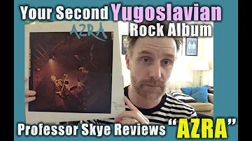 Your Second Yugoslavian Rock Album: Professor Skye Reviews AZRA
