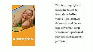 Ye honsla original- Ikimizin yerine.Balika vadhu