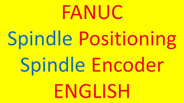 FANUC Spindle Positioning (Orientation) and Types of Spindle Sensors Explained in English