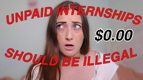 Unpaid Internships Should Be Illegal