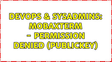 DevOps & SysAdmins: Mobaxterm - Permission Denied (Publickey)