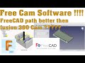 Best Free CNC Cam Software FreeCAD path better then fusion 360 Cam