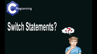 Part 6  Switch Statement on C Programming