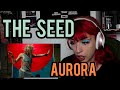 REACTION | AURORA "THE SEED" *WOW*