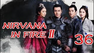 Nirvana in Fire Ⅱ 36Huang Xiaoming,Liu Haoran,Tong Liya,Zhang Huiwen