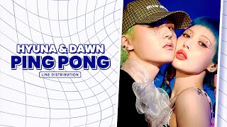 Hyuna & Dawn • Ping Pong 》Line Distribution