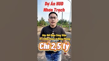 Đất HUD Nhơn Trạch: Góc Đối Diện Công Viên DT 136m2 Sau Lê Hồng Phong. Chỉ 2,5 tỷ.