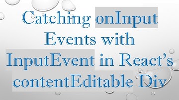 Catching onInput Events with InputEvent in React