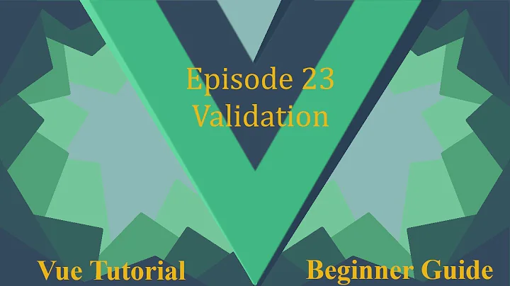 Vue Beginner Guide Ep 23 - Validation