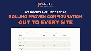 WP Rocket MCP in Action: Rolling Proven Configuration Out to Every Site