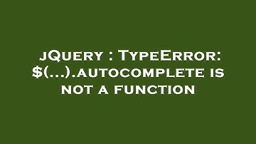 jQuery : TypeError: $(...).autocomplete is not a function