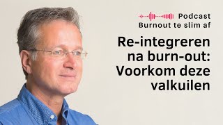Re-integreren na burn-out: Voorkom deze valkuilen (podcast).