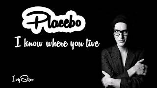 Placebo - I know where you live - IKWYL (lyrics)
