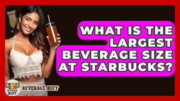 What Is The Largest Beverage Size At Starbucks? - Beverage Buff