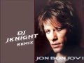 Bon Jovi Remix 2013 - DJ JKNIGHT