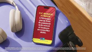 CIC Banque Hybride - Éviter les frais à l’étranger mais garder un conseiller dédié.