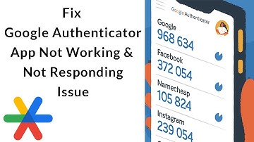 How to Fix Google Authenticator App Not Working Issue?