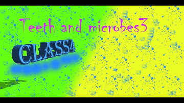 Teeth and Microbes Class-4 (Part3)