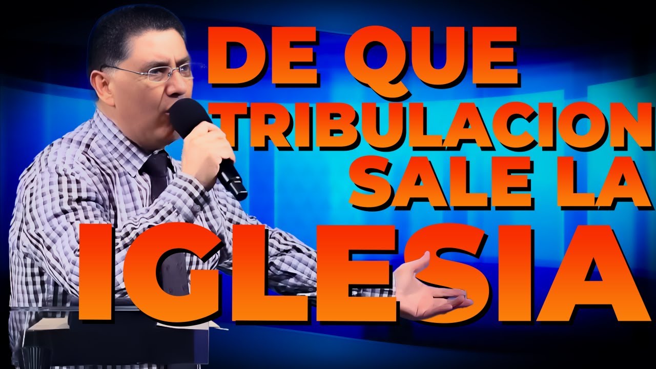 DE QUE TRIBULACION SALE LA IGLESIA Pastor Jorge Garcia - YouTube