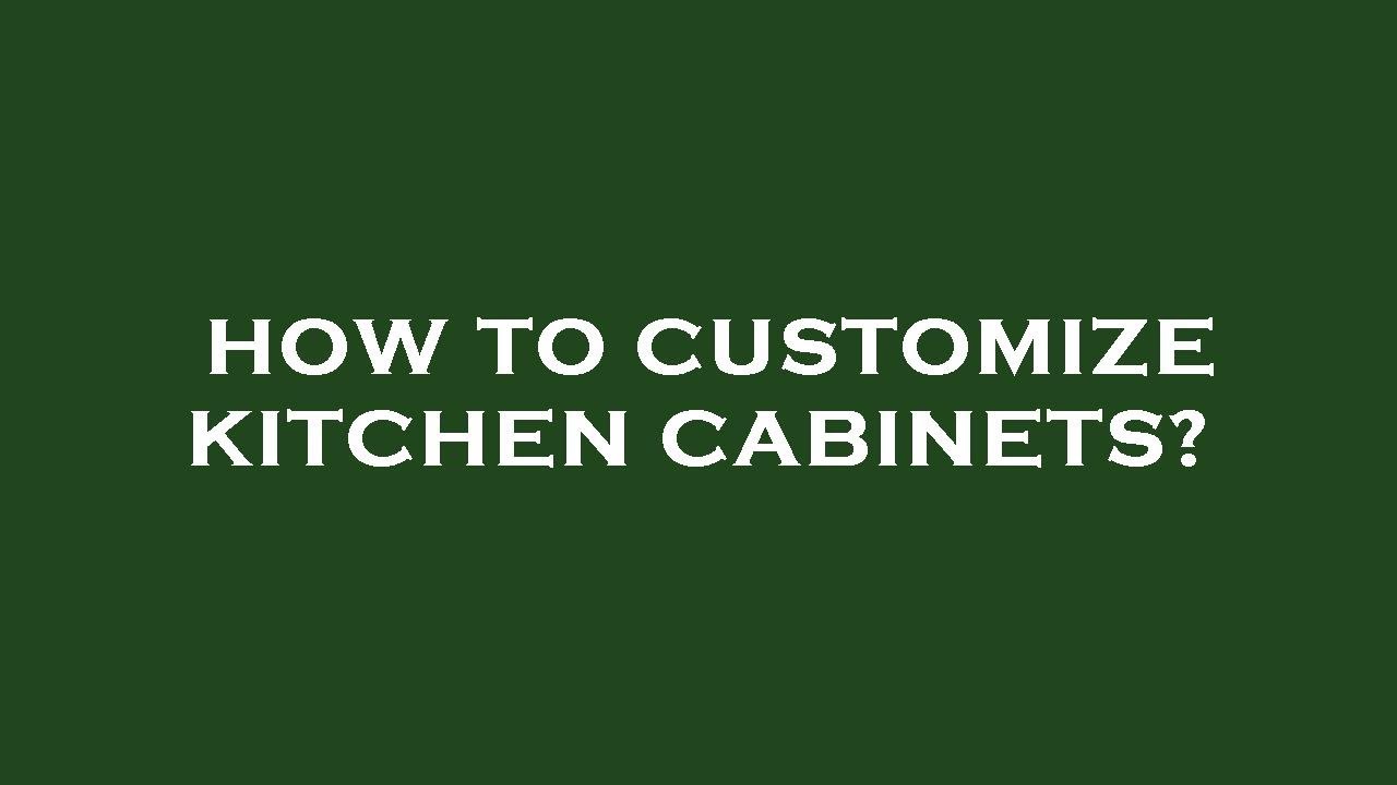 How to customize kitchen YouTube