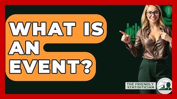 What Is An Event? - The Friendly Statistician