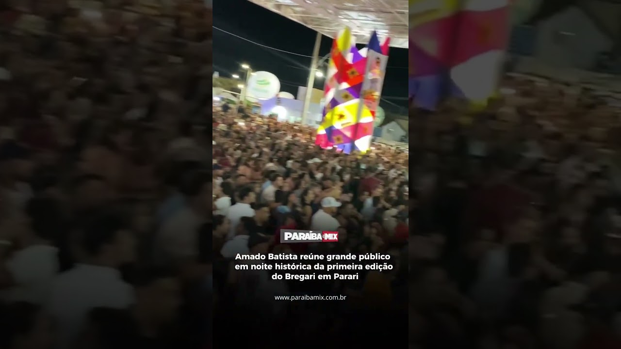 Amado Batista reúne grande público em noite histórica da primeira edição do Bregari em Parari