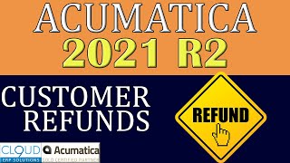 Acumatica 2021 R2 - Customer Refund Improvements