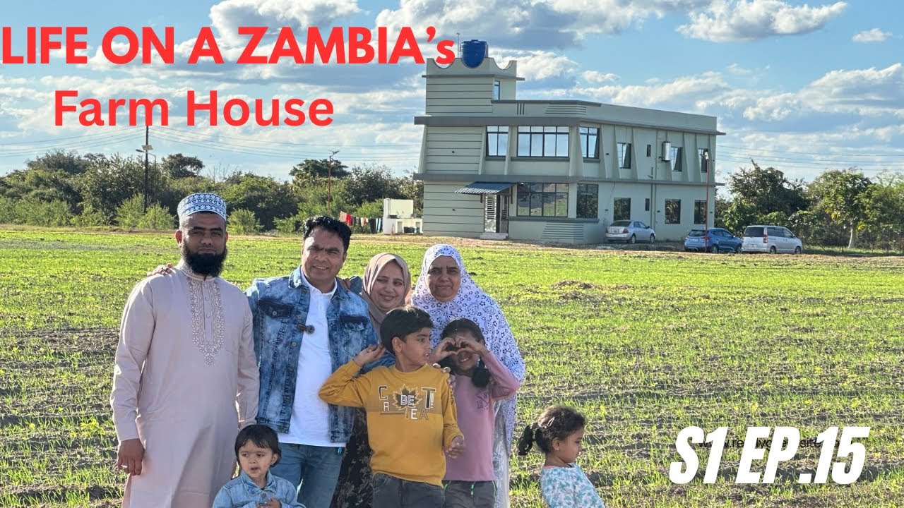 Zambia ke Farm House ki Zindagi | Sukoon, Mehnat aur Asliyat ka Safar | S1 Ep.15