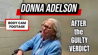 DONNA ADELSON AFTER getting a GUILTY VERDICT • BODY CAM FOOTAGE • CRYING • SOBBING