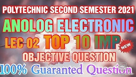 LEC 02 ANOLOG ELECTRONIC TOP 10 OBJECTIVE QUESTION ONLINE EXAAM 2021 POLYTECHNIC 2ND SEMESTER