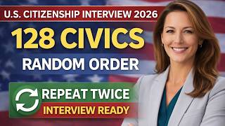 128 Civics Questions for U.S. Citizenship Interview 2026 – Random Order Practice, Repeated Twice 🎯