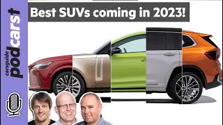 SUVs Coming Out in 2023: Small SUV, 7-Seater, EV & Off-Road 4x4 Australia! CarsGuide Podcast Ep 252