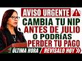 ⚠️ Cambia tu NIP en JUNIO o Podrías No Cobrar en JULIO 🔴