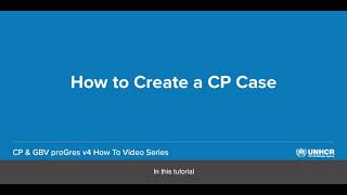 9 - How to Create a Child Protection Case [CP & GBV proGres v4 How to Video Series]