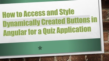 How to Access and Style Dynamically Created Buttons in Angular for a Quiz Application