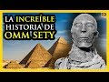 La INCREÍBLE historia de OMM SETY y sus descubrimientos ARQUEOLÓGICOS | Historias de la Historia