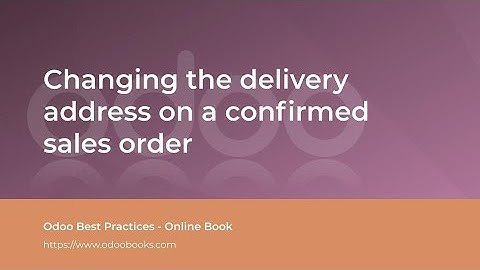 Changing the delivery address on a confirmed sales order | Odoo Sale