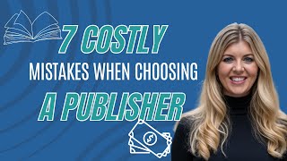 Avoid These Common Author Pitfalls: 7 Costly Mistakes in Publishing