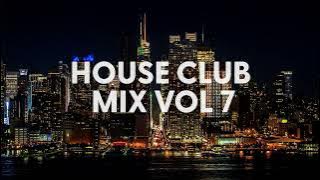 House Music Club Mix | Vol 7