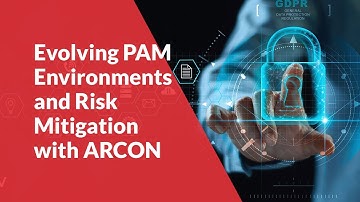 Evolving PAM Environments and Risk Mitigation with ARCON