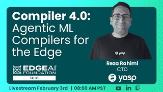 EDGE AI Talks: Compiler 4.0: Agentic ML Compilers for the Edge 📱