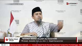 LIVE Makna Nama Allah Al-'Adzhiim - Ustadz Abdullah Zaen, Lc., M.A.
