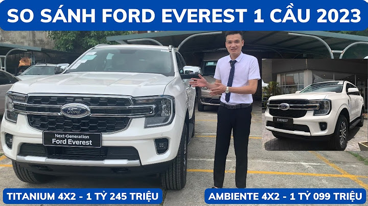 So sánh ford everest titanium và ambiente năm 2024