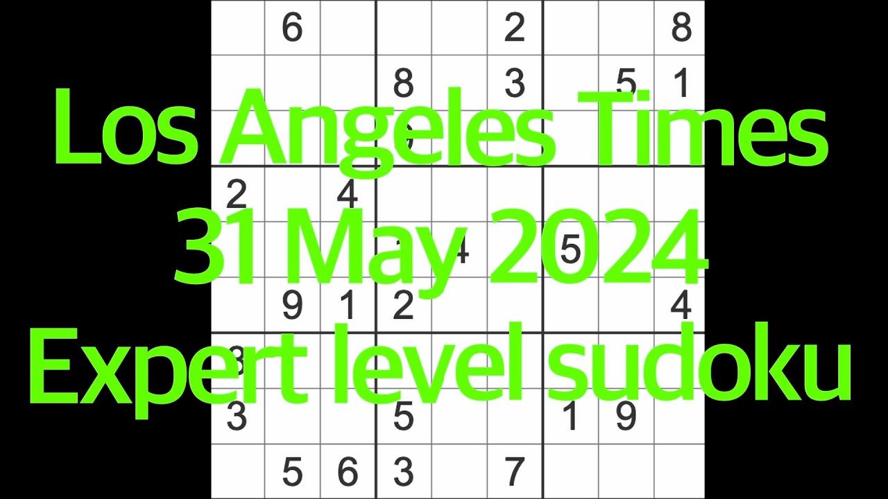 Sudoku solution – Los Angeles Times 31 May 2024 Expert level - YouTube