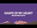 @backstreetboys - Shape of My Heart (Lyrics)