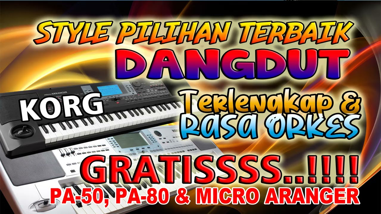 DOWNLOAD GRATIS KUMPULAS STYLE DANGDUT A Z TERBAIK RASA ORKES KORG PA50 PA80 & MICRO ARANGER