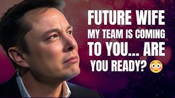 Future Wife… My Team Is Coming To You… Are You Ready? 😳🔥 | Elon Musk’s Motivation